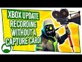 How to use YOUR XBOX ONE as a CAPTURE CARD | Xbox Update