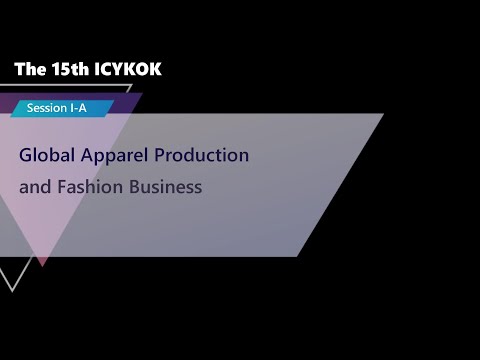 , title : 'Global Apparel Production and Fashion Business (The 15th ICYKOK Session 1-A)'