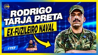 RODRIGO TARJA PRETA (EX-FUZILEIRO | O SARGENTO) - Fala Glauber Podcast #117