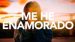 ME HE ENAMORADO