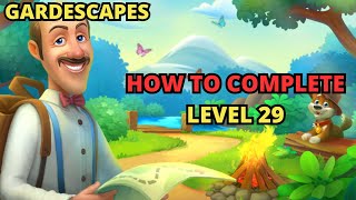 HOW TO COMPLETE GARDENSCAPES LEVEL 29 TUTORIAL - COMPLETE LEVEL 29 GARDENSCAPES TUTORIAL
