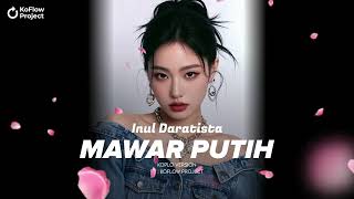Download lagu INUL DARATISTA  - MAWAR PUTIH COVER | KOFLOW PROJECT VERSION | AI COVER mp3