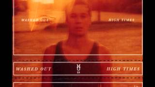 Washed Out - High Times (Full Album) | HD