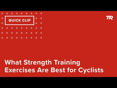 What Strength Training Exercises Are Best for Cyclists (Ask a Cycling Coach 345)