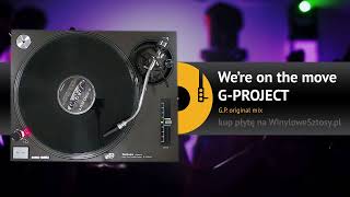 G-PROJECT - We're on the move (G.P. original mix)