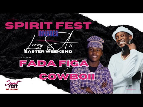 SPIRIT FEST LIVE SESSIONS INVADES LEROY SA's EASTER WEEKEND FT. FADA FIGA X COWBOII