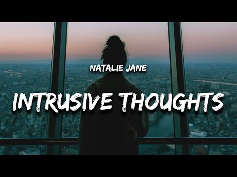 Natalie Jane - Intrusive Thoughts (Lyrics) "what if i never find anybody to love"