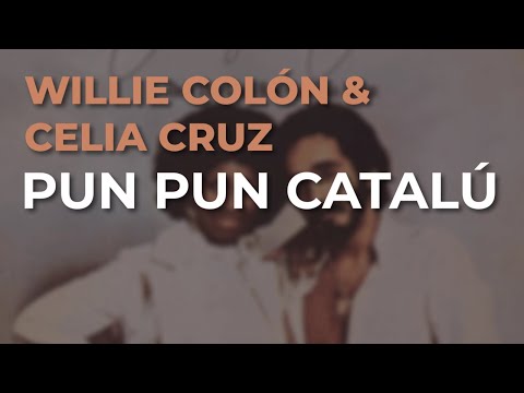 Willie Colón & Celia Cruz - Pun Pun Catalú (Audio Oficial)