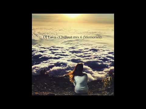 DJ Lava - Chillout mix 6 (Memories).