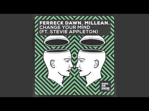 Download Ferreck Dawn, Millean. - Change Your Mind (feat. Stevie Appleton) MP3