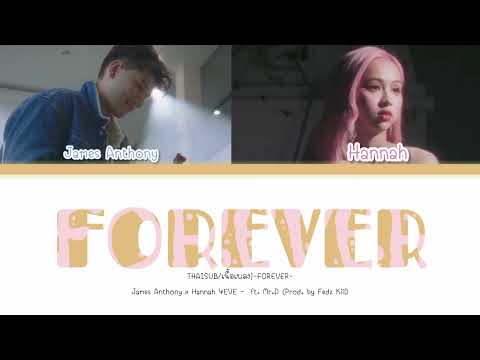 [THAISUB/เนื้อเพลง]-FOREVER-James Anthony x Hannah 4EVE -  ft. Mr.D (Prod. by Fedz KiiD)