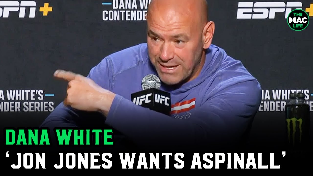 Dana White: 'There’s no way in hell Jon Jones doesn't want to fight Tom Aspinall'