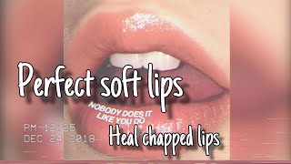 Perfect soft lips/ Heal chapped lips 👄 forced s