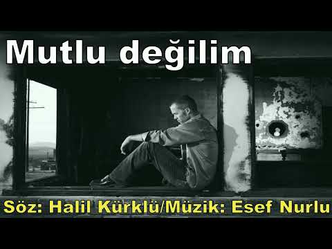 Esef  Nurlu - Mutlu Değilim