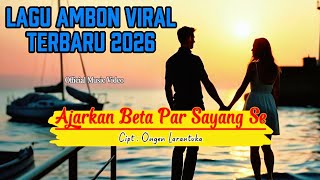 Download lagu Ongen Larantuka - AJARKAN BETA PAR SAYANG SE | Lagu Ambon Terbaru 2026 mp3
