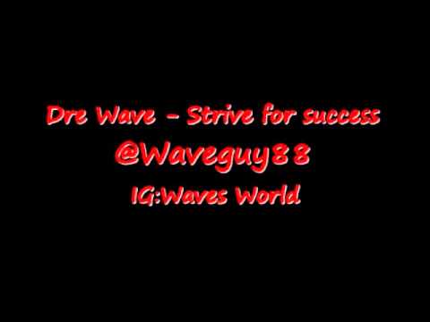 Dre wave - strive for success