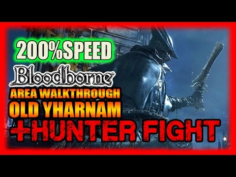 Bloodborne Walkthrough Guide 200% Speed! + Hunter Fight Tactics - Old Yharnam Part 4