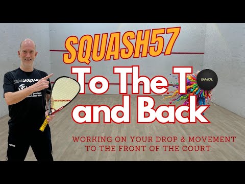 Squash57 to the T and back dropshots