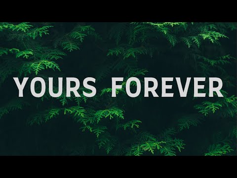 Yours Forever - New Creation Church