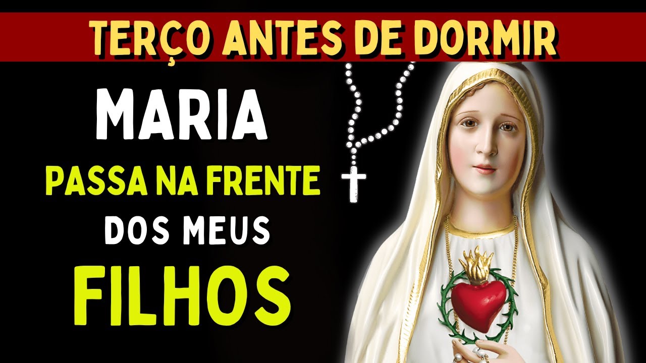 MARIA PASSA NA FRENTE DOS MEUS FILHOS, Amado Deus, momento de oração, oração da noite