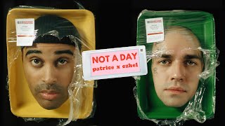 Patrice X Ezhel - Not a Day (Official Video)