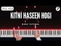 Kitni Haseen Hogi Piano Tutorial Instrumental Cover | Arijit Singh | HIT The First Case