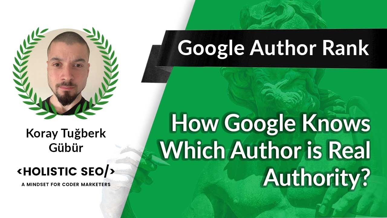 Google Author Rank: Understanding Google Authorship - How Google Evaluates Author Authority?