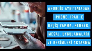 Android aygıtınızdan iPhone, iPad' e geçiş yapma, Rehber, Mesaj, uygulamaları ve resimleri aktarma