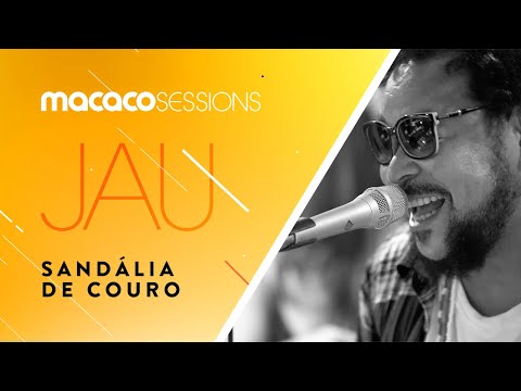 Jau - Sandália De Couro | Macaco Sessions (Ao Vivo)