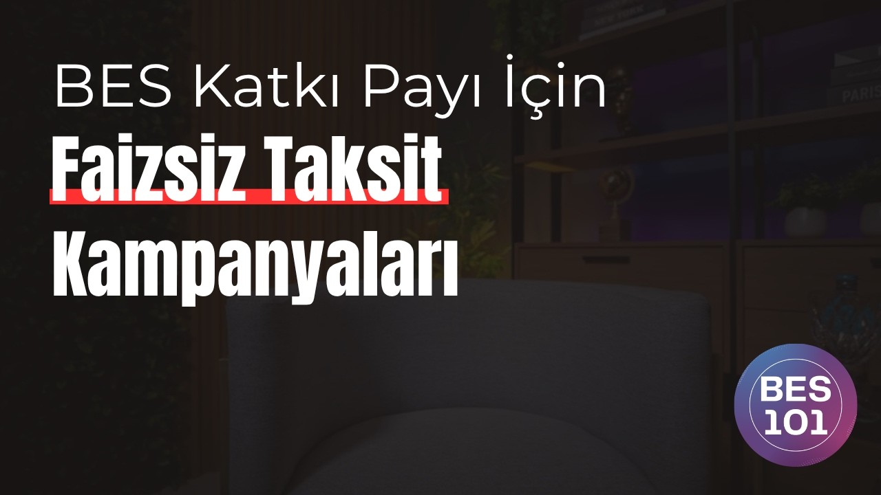 BES Katkı Payları İçin Faizsiz Taksit Kampanyaları
