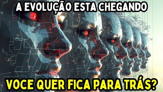 A Evolução chegou! 4 Segredos da humanidade