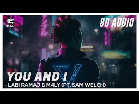 Labi Ramaj & M4LY - You & I (8D Audio) ft. Sam Welch | You and I 8D Song - (Deep House) Wild Rex