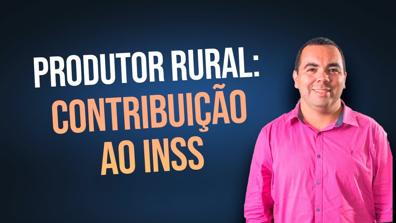 Contribuição do Produtor Rural ao INSS | Como Funciona a Contribuição do Segurado Especial