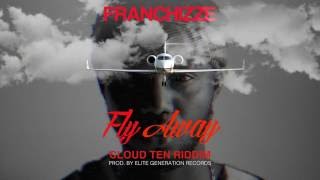 Franchizze - FLY AWAY (Cloud Ten Riddim)| Elite Generation Records