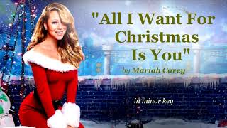 "All I Want For Christmas Is You"   by Mariah Carey  in minor key