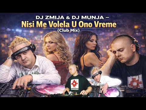 DJ ZMIJA & DJ MUNJA - Nisi Me Volela U Ono Vreme (Club Mix)