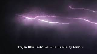 Trojan Blue Icehouse Club Rk Mix By Duke&#39;s