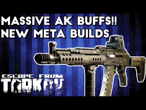 Massive AK Buffs!! ; New Meta Builds - Escape From Tarkov