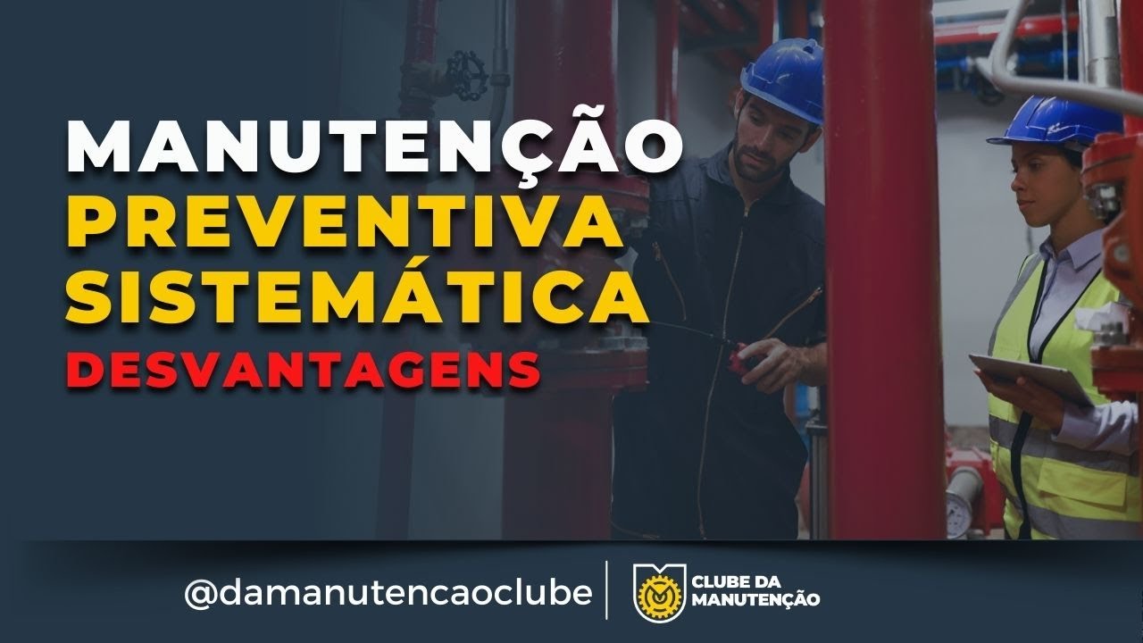 Manutenção Preventiva Sistemática - Desvantagens