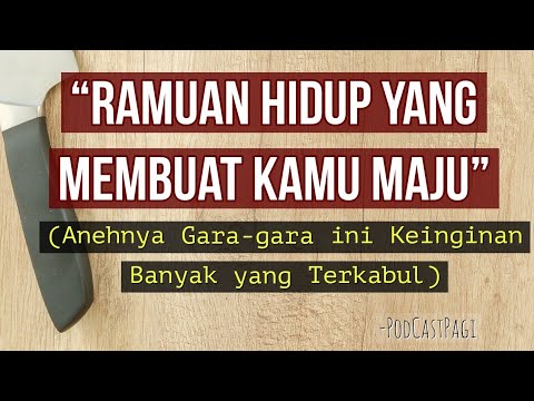PODCAST PAGI - Ramuan Hidup yang Membuat Kamu Maju kemudian Bahagia