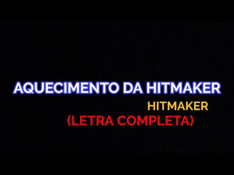 Aquecimento Da Hitmaker - Hitmaker - Felipe Letras | (LETRA COMPLETA)