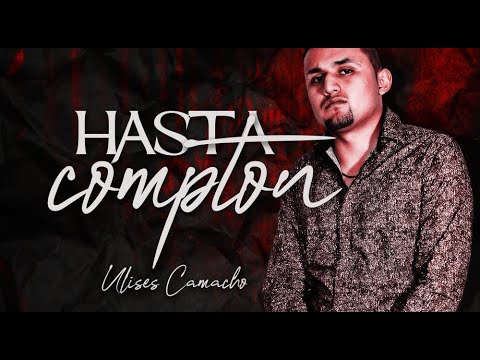 Ulises Camacho - Hasta Compton (lyrics )2020 * ESTRENO *
