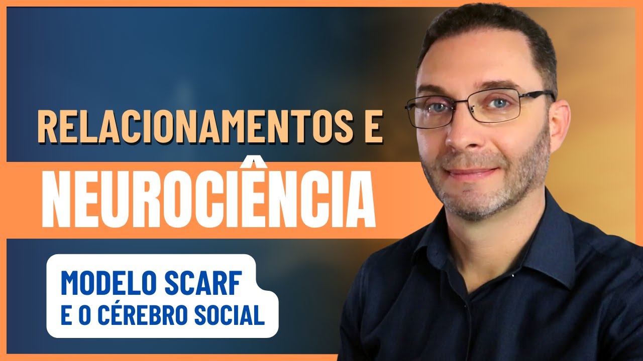 Melhore seus Relacionamentos com a Neurociência: Modelo SCARF