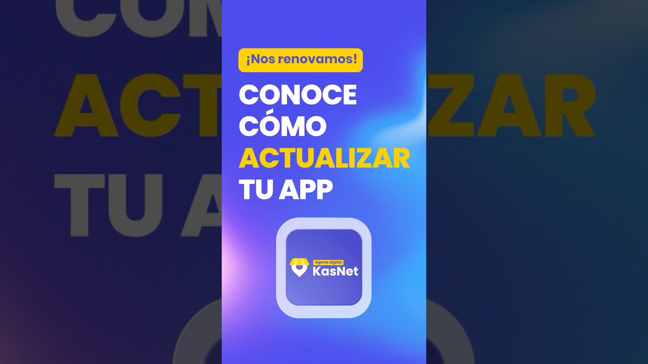 ¡Conoce cómo actualizar tu Agente digital KasNet! 📲