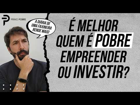 DÁ MAIS DINHEIRO EMPREENDER ou INVESTIR?