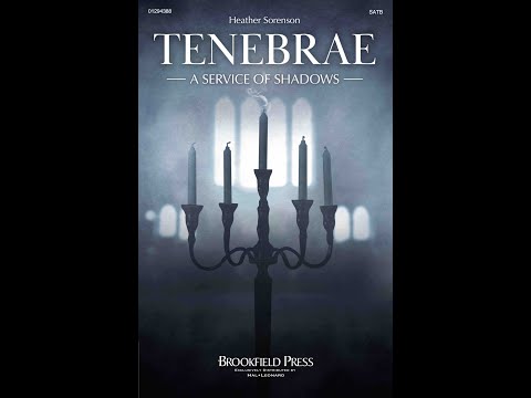 TENEBRAE (A SERVICE OF SHADOWS) (SATB Choir) - by Heather Sorenson