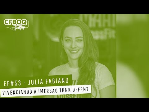 CFBOQ TALKS - JULIA FABIANO | Vivenciando a Imersão THNK DFFRNT #53