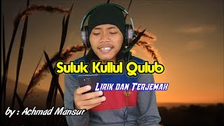 Download lagu Suluk Kullul Qulub Lirik dan Terjemah by Achmad Mansur😁✌️ mp3