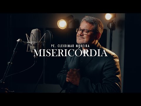 Misericórdia - Padre Cleidimar Moreira