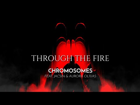 Through the Fire'' by Chromosomes, JACSIN & Aurora Olivas (Lyrics)